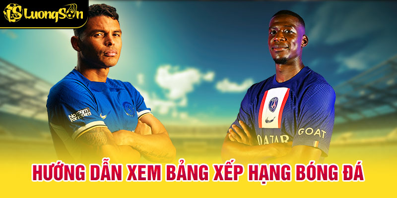 bảng xếp hạng 4 Hướng Dẫn Xem Bảng Xếp Hạng Bóng Đá
